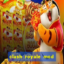 clash royale mod cartas modificadas